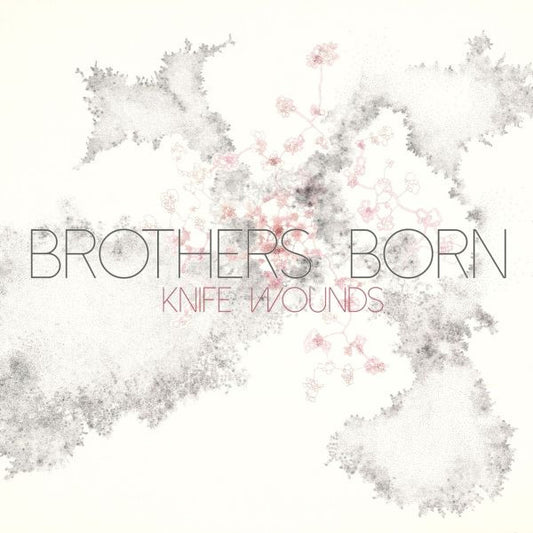 BROTHERS BORN - KNIFE WOUNDS