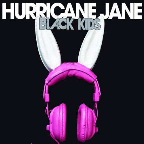 BLACK KIDS - HURRICANE JANE