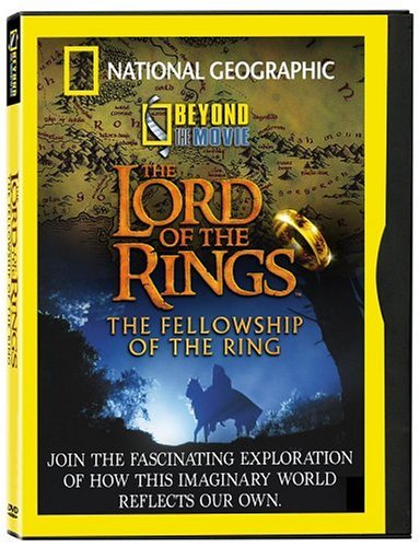 NATIONAL GEOGRAPHIC VIDEO: BEYOND THE MOVIE - THE LORD OF THE RINGS - THE FELLOWSHIP OF THE RING