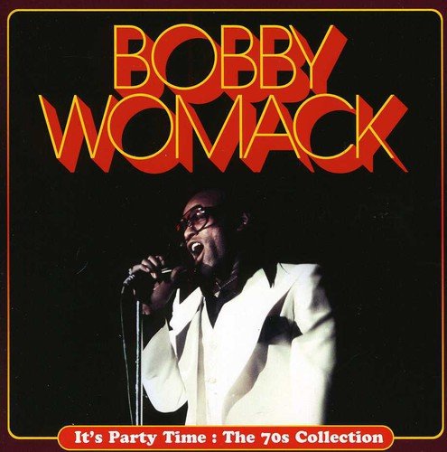 BOBBY WOMACK - IT'S PARTY TIME: THE 70S COLLECTION