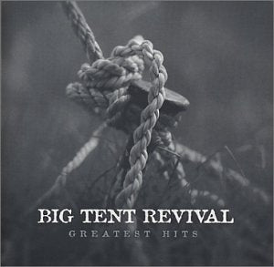 BIG TENT REVIVAL - GR HITS