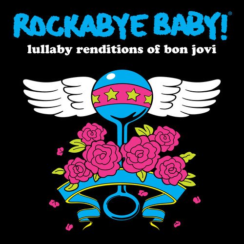 ROCKABYE BABY! - ROCKABYE BABY! LULLABY RENDITIONS OF BON JOVI