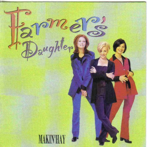 FARMER'S DAUGHTER  - MAKIN' HAY