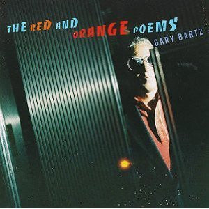 BARTZ, GARY  - RED & ORANGE POEMS