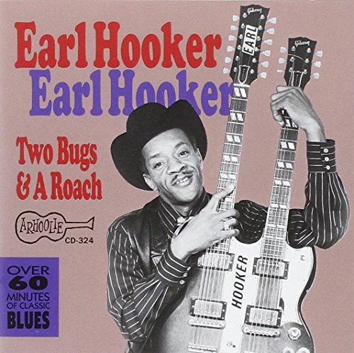 EARL HOOKER - TWO BUGS & A ROACH