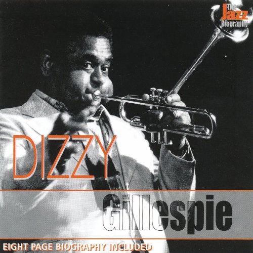 GILLESPIE, DIZZY  - JAZZ BIOGRAPHY