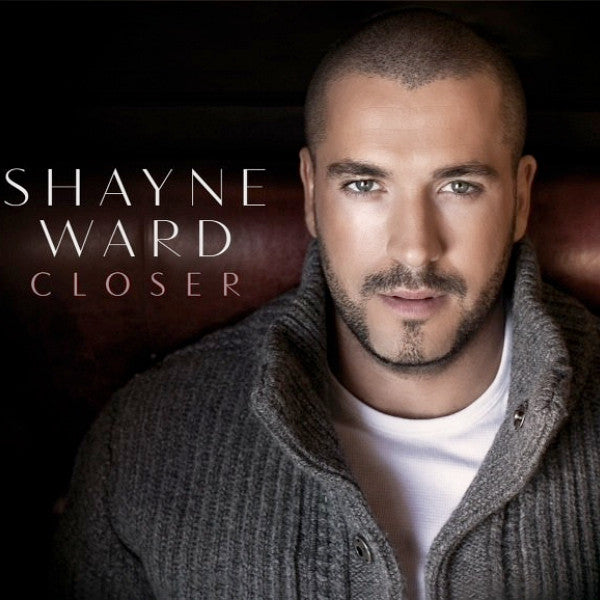 WARD, SHAYNE  - CLOSER