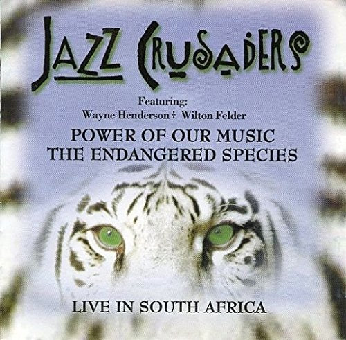 JAZZ CRUSADERS - POWER OF OUR MUSIC: THE ENDANGERED SPECIES