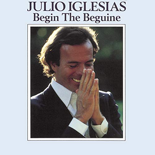 IGLESIAS, JULIO  - BEGIN THE BEGUINE