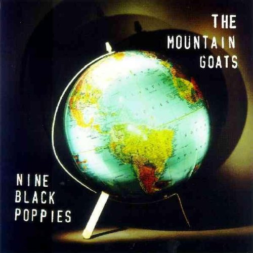 MOUNTAIN GOATS - NINE BLACK POPPIES