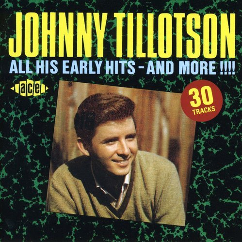 TILLOTSON,JOHNNY - ALL HIS EARLY HITS - AND MORE!