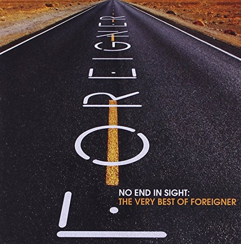 FOREIGNER - NO END IN SIGHT: THE VERY BEST OF FOREIGNER
