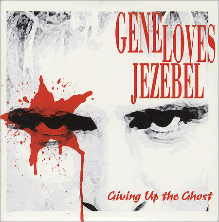 GENE LOVES JEZEBEL  - GIVING UP THE GHOST