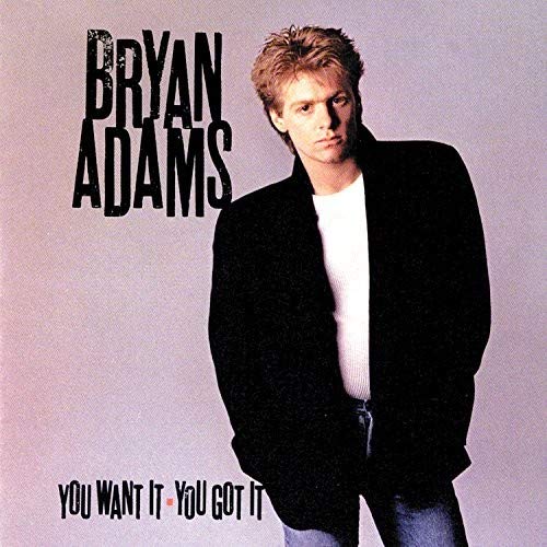 BRYAN ADAMS - YOU WANT IT YOU GOT IT