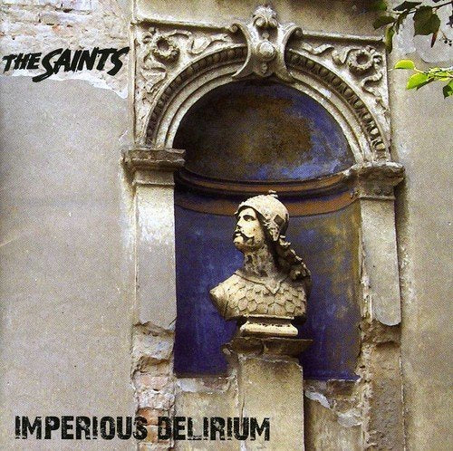 THE SAINTS - THE SAINTS: IMPERIOUS DELIRIUM