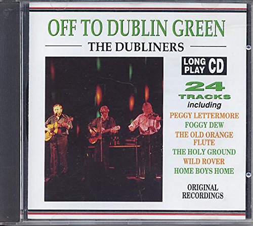 DUBLINERS  - OFF TO DUBLIN GREEN