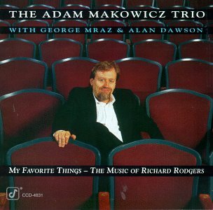 MAKOWICZ, ADAM - MY FAVORITE THINGS: THE MUSIC OF RICHARD RODGERS