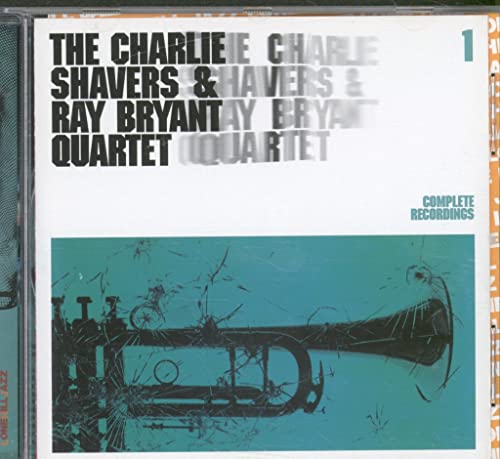 SHAVERS, CHARLIE & BRYANT, RAY QUARTET - COMPLETE RECORDINGS