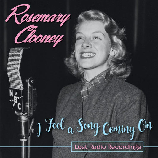CLOONEY, ROSEMARY  - I FEEL A SONG COMING ON: LOST RADIO RECO