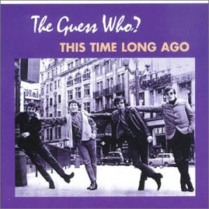 THE GUESS WHO - THIS TIME LONG AGO