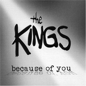 THE KINGS - BECAUSE OF YOU