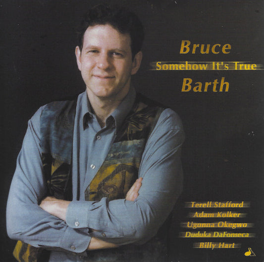 BARTH, BRUCE  - SOMEHOW IT'S TRUE