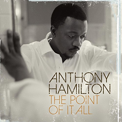 HAMILTON, ANTHONY - POINT OF IT ALL