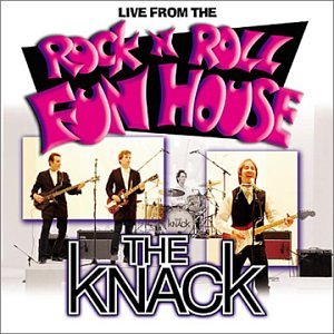 KNACK  - LIVE FROM THE ROCK N ROLL FUN HOUSE