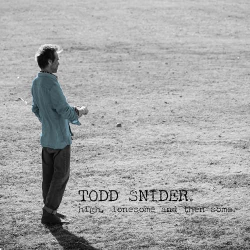 TODD SNIDER - HIGH, LONESOME, AND THEN SOME (CD)
