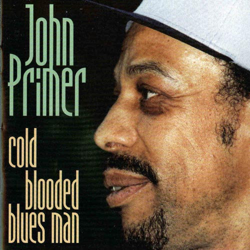 PRIMER, JOHN  - COLD BLOODED BLUES MAN