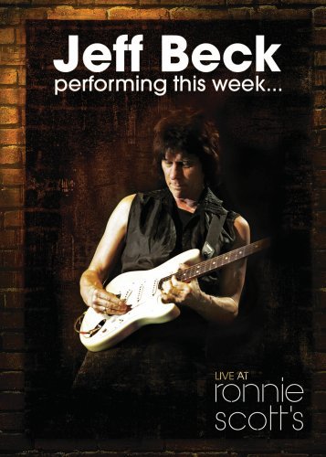 JEFF BECK - PERFORMING THIS WEEK...LIVE AT RONNIE SCOTT'S