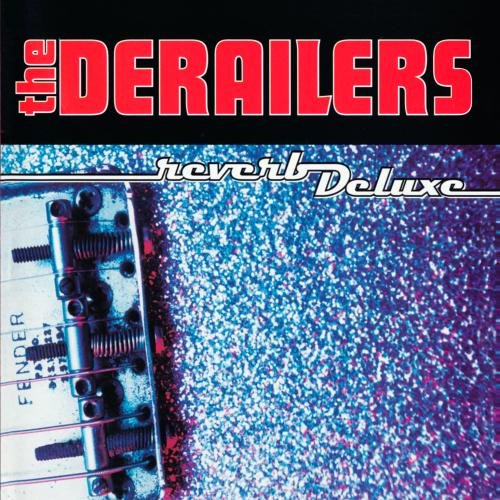 THE DERAILERS - REVERB DELUXE