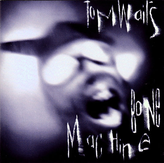 WAITS, TOM  - BONE MACHINE (REMASTER)