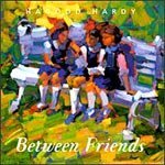 HARDY, HAGOOD - BETWEEN FRIENDS