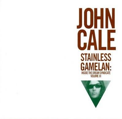 CALE, JOHN (VELVET UNDERGROUND) - STAINLESS GAMELAN: INSIDE THE DREAM SYND