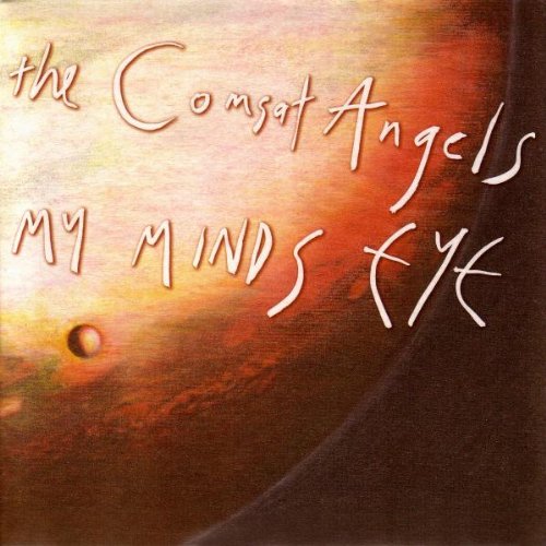 COMSAT ANGELS - MY MINDS EYE