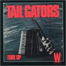 TAIL GATORS - TORE UP