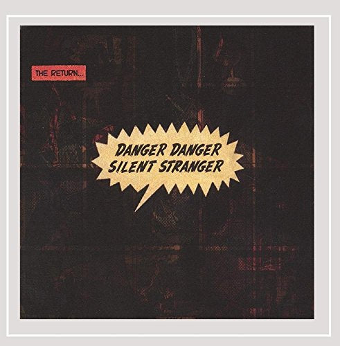 DANGER DANGER SILENT STRANGER - RETURN