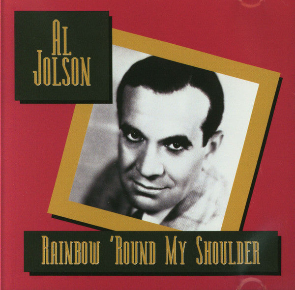 JOLSON, AL  - RAINBOW ROUND MY SHOULDER