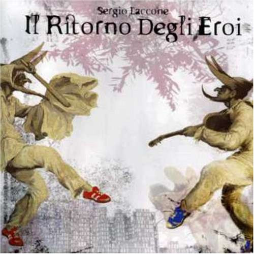 LACCONE, SERGIO  - IL RITORNO DEGLI EROI