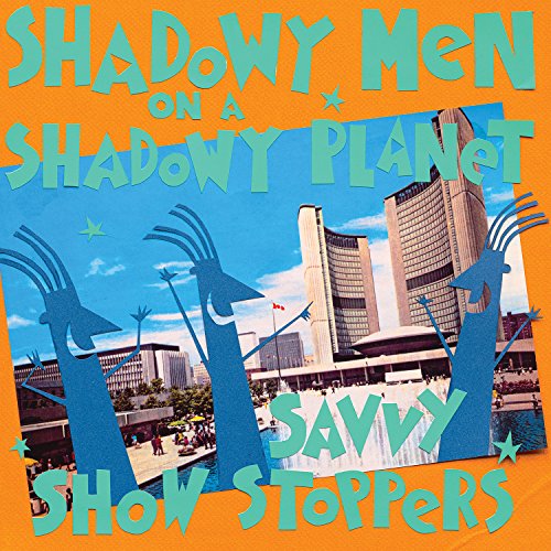 SHADOW MEN ON A SHADOWY PLANET - SAVVY SHOW STOPPERS (REISSUE)