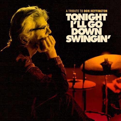 VARIOUS ARTISTS - TONIGHT I'LL GO DOWN SWINGIN': A TRIBUTE TO DON HEFFINGTON (VINYL)