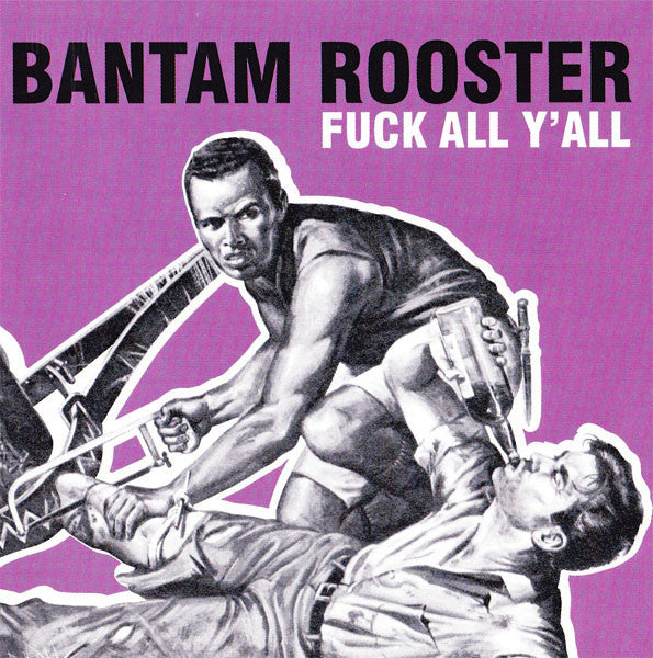 BANTAM ROOSTER  - FUCK ALL Y'ALL