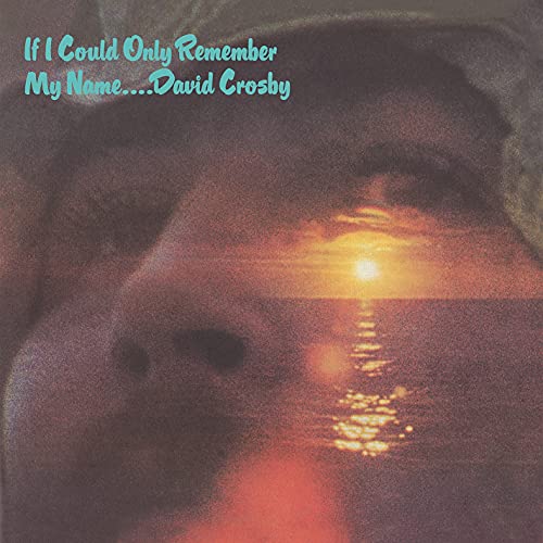 DAVID CROSBY - IF I COULD ONLY REMEMBER MY NAME (50TH ANNIVERSARY EDITION)