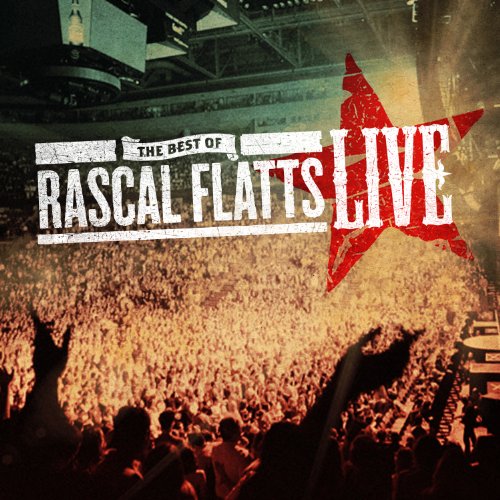 RASCAL FLATTS - THE BEST OF RASCAL FLATTS LIVE