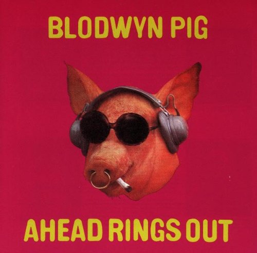 BLODWYN PIG - AHEAD RINGS OUT