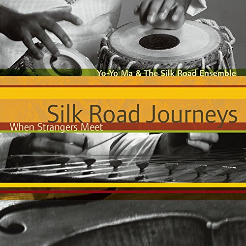 YO-YO MA - SILK ROAD JOURNEYS: WHEN STRANGERS MEET