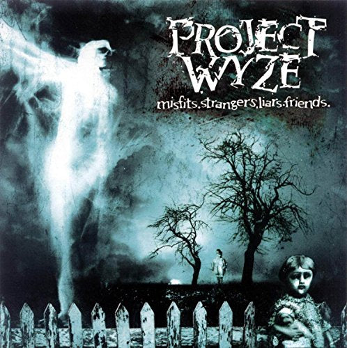 PROJECT WYZE - MISFITS.STRANGERS.LIARS.FRIENDS.