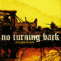 NO TURNING BACK  - RISE FROM THE ASHES