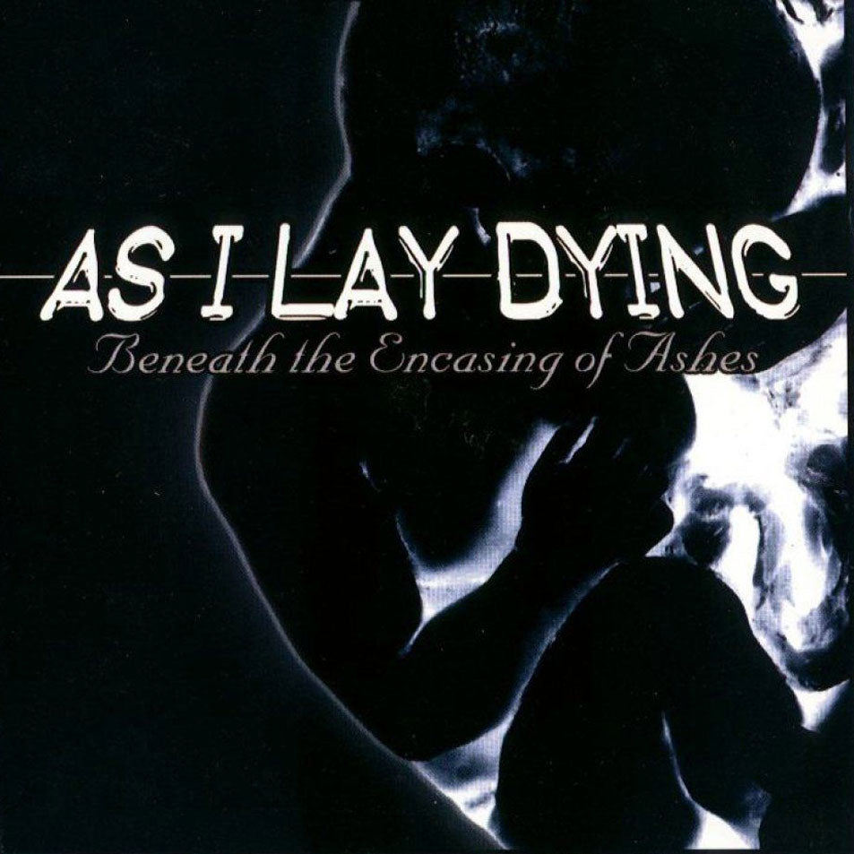 AS I LAY DYING  - BENEATH THE ENCASING OF ASHES